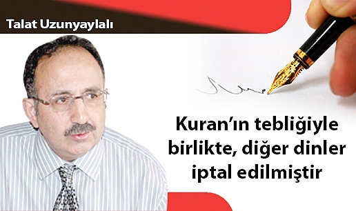 Kuran'ın tebliğiyle birlikte, diğer dinler iptal edilmiştir