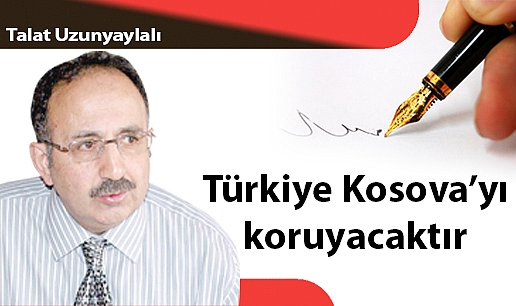 Türkiye Kosova'yı koruyacaktır