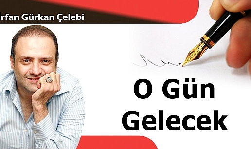 O Gün Gelecek