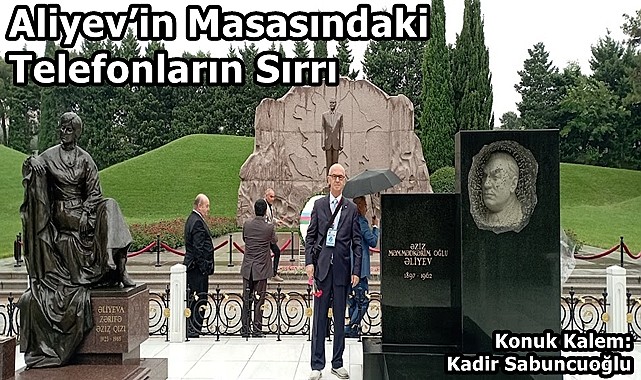 Aliyev'in Masasındaki Telefonların Sırrı