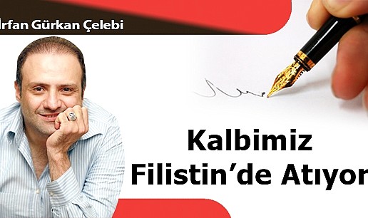 Kalbimiz Filistin'de Atıyor
