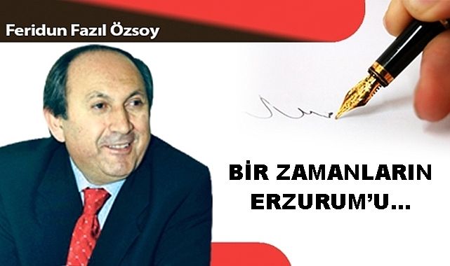BİR ZAMANLARIN ERZURUM'U…