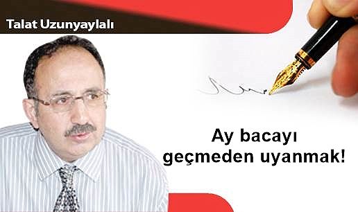 Ay bacayı geçmeden uyanmak!