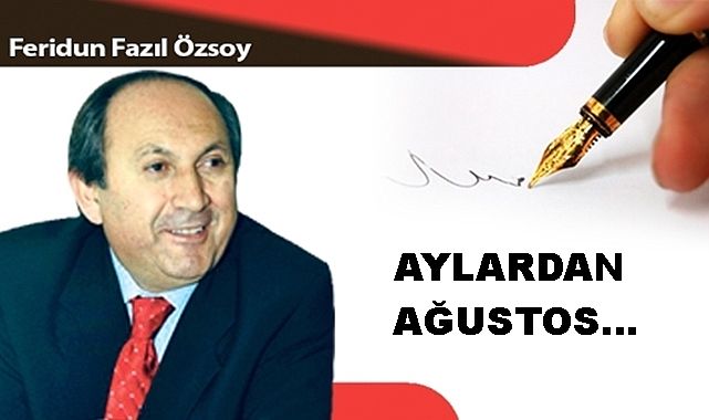 AYLARDAN AĞUSTOS…