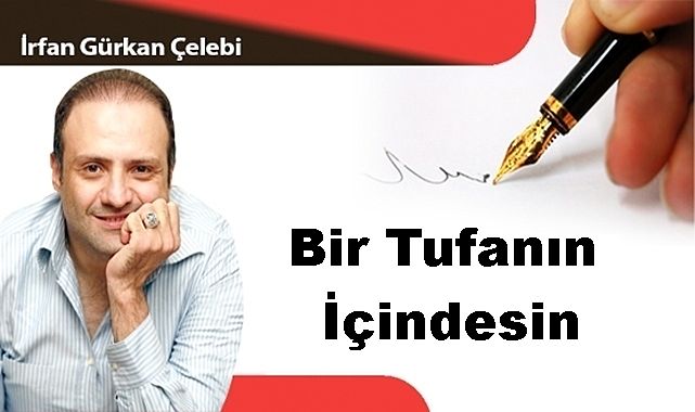 Bir Tufanın İçindesin