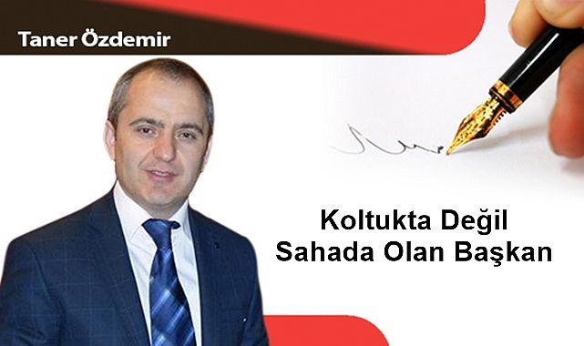 Koltukta Değil Sahada Olan Başkan