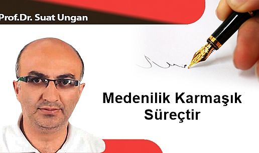 Medenilik Karmaşık Süreçtir