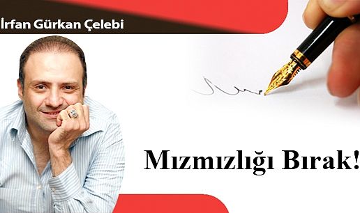 Mızmızlığı Bırak!