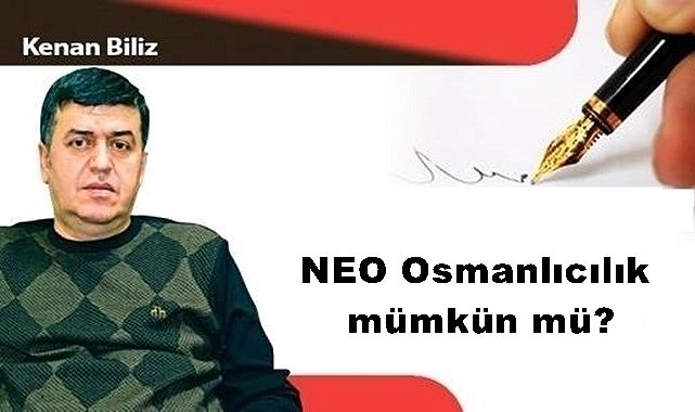 NEO Osmanlıcılık mümkün mü?