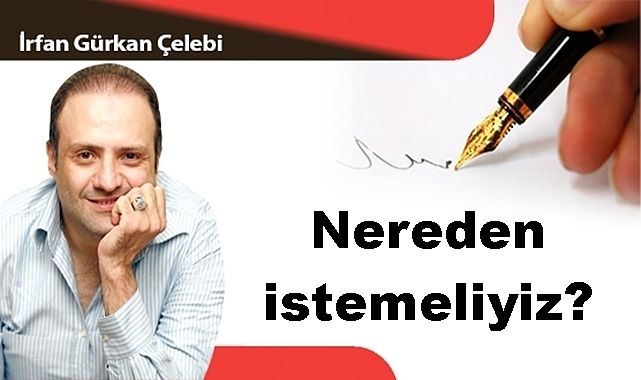 Nereden istemeliyiz?
