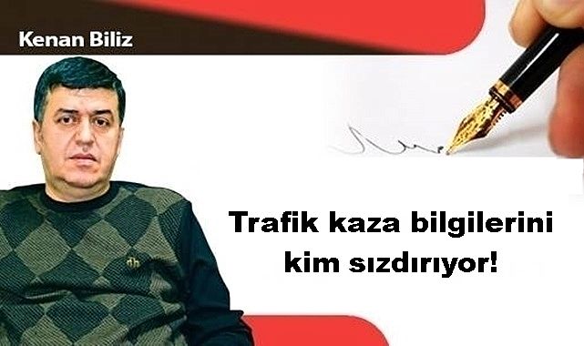 Trafik kaza bilgilerini kim sızdırıyor!
