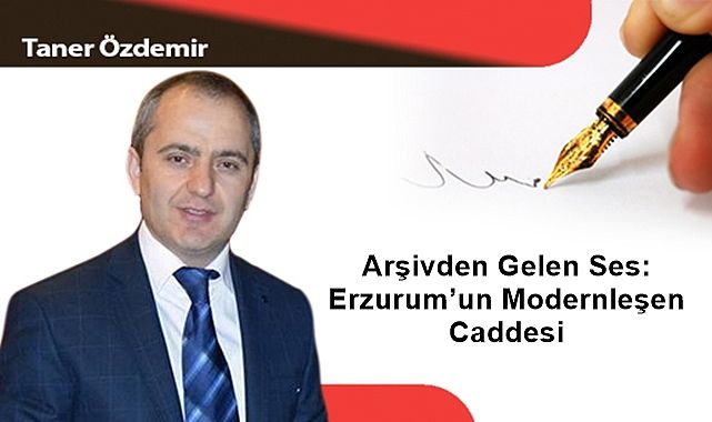 Arşivden Gelen Ses: Erzurum'un Modernleşen Caddesi