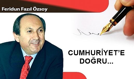 CUMHURİYET'E DOĞRU...