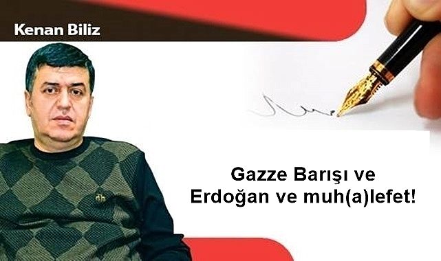 Gazze Barışı ve Erdoğan ve muh(a)lefet!