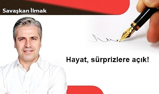 Hayat, sürprizlere açık!