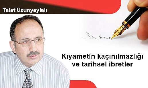 Kıyametin kaçınılmazlığı ve tarihsel ibretler