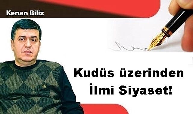 Kudüs üzerinden İlmi Siyaset!