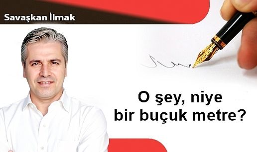 O şey, niye bir buçuk metre?