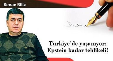 Türkiye'de yaşanıyor; Epstein kadar tehlikeli!