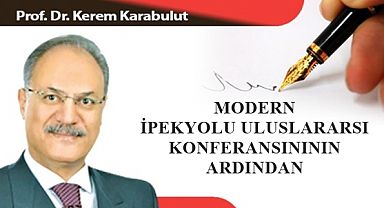 MODERN İPEKYOLU ULUSLARARSI KONFERANSINININ ARDINDAN