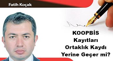 KOOPBİS Kayıtları Ortaklık Kaydı Yerine Geçer mi?